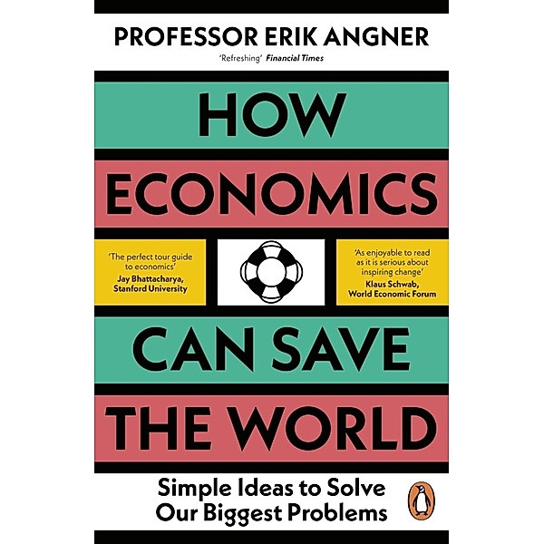 How Economics Can Save the World, Erik Angner