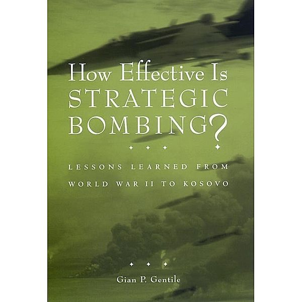 How Effective is Strategic Bombing?, Gian P. Gentile