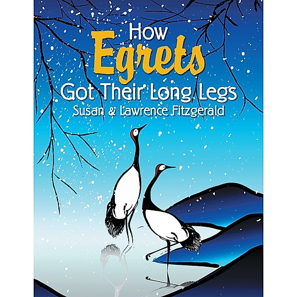 How Egrets Got Their Long Legs, Susan Fitzgerald, Lawrence Fitzgerald