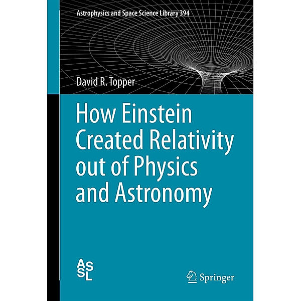 How Einstein Created Relativity out of Physics and Astronomy, David Topper