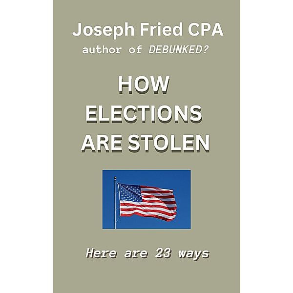 How Elections are Stolen, Joseph Fried