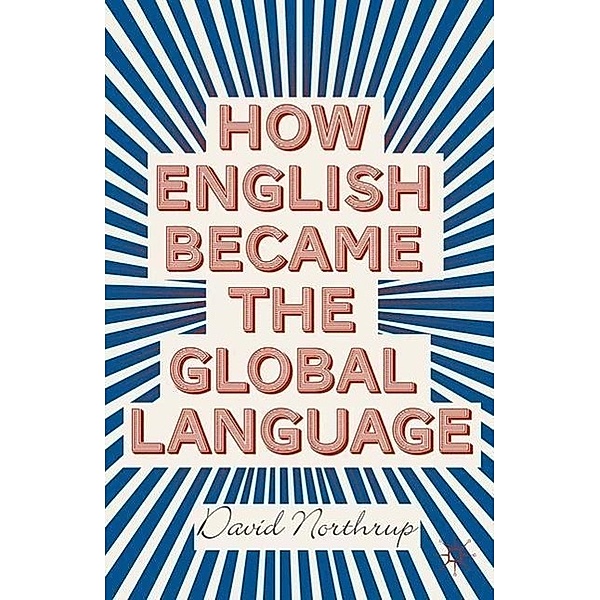 How English Became the Global Language, David Northrup