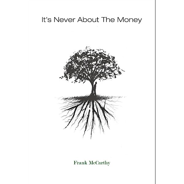 How Entrepreneurs Think: It's Never About The Money, Frank McCarthy