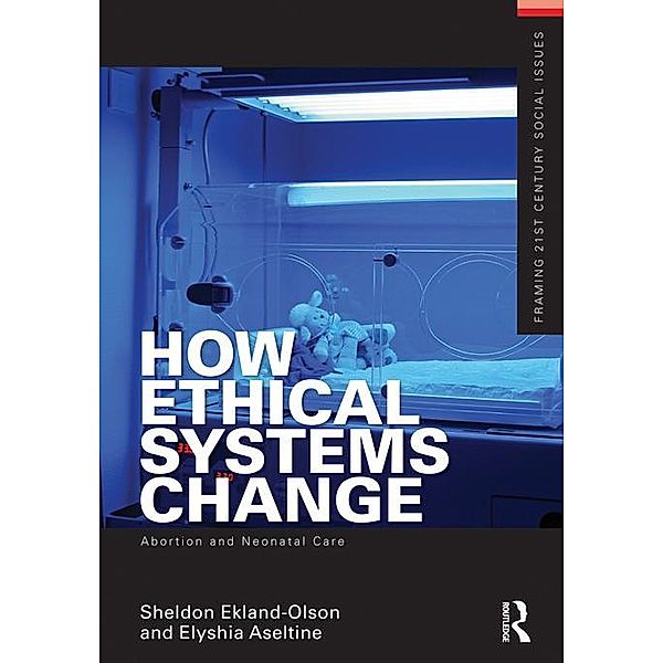 How Ethical Systems Change: Abortion and Neonatal Care, Sheldon Ekland-Olson, Elyshia Aseltine