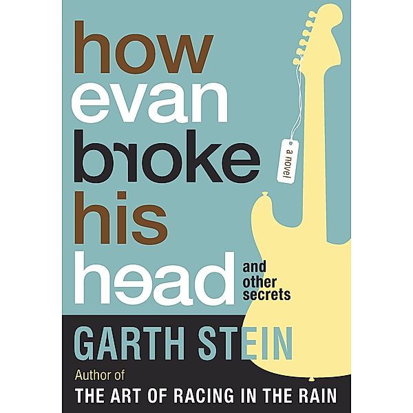 How Evan Broke His Head and Other Secrets, Garth Stein