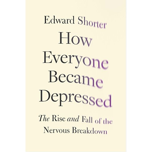 How Everyone Became Depressed, Edward Shorter