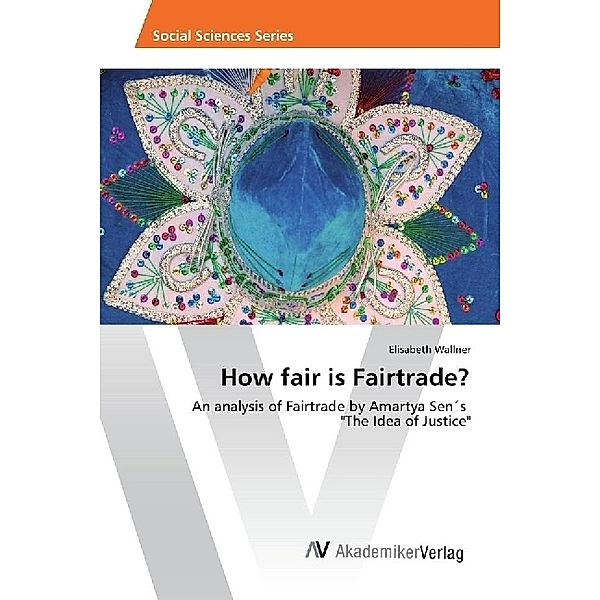 How fair is Fairtrade?, Elisabeth Wallner