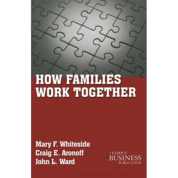 How Families Work Together, Mary F. Whiteside, Craig E. Aronoff, John L. Ward