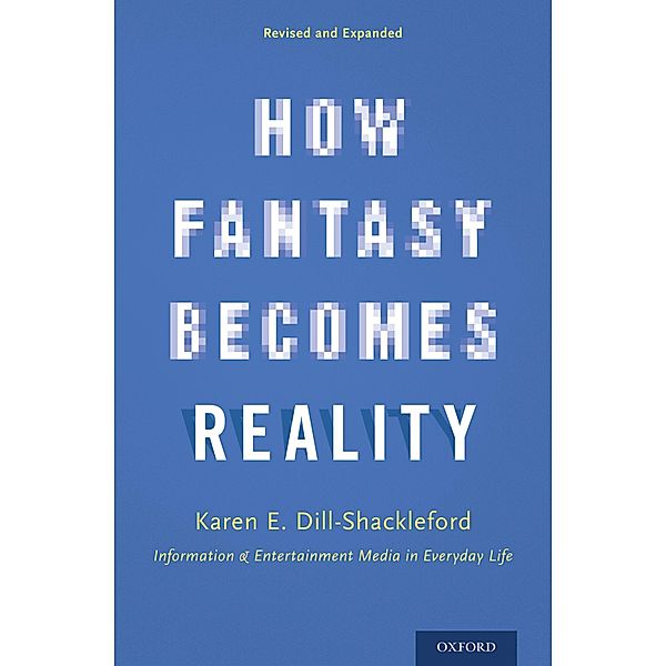 How Fantasy Becomes Reality, Karen E. Dill-Shackleford