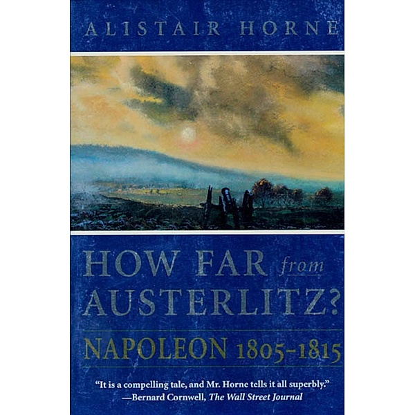 How Far From Austerlitz?, Alistair Horne