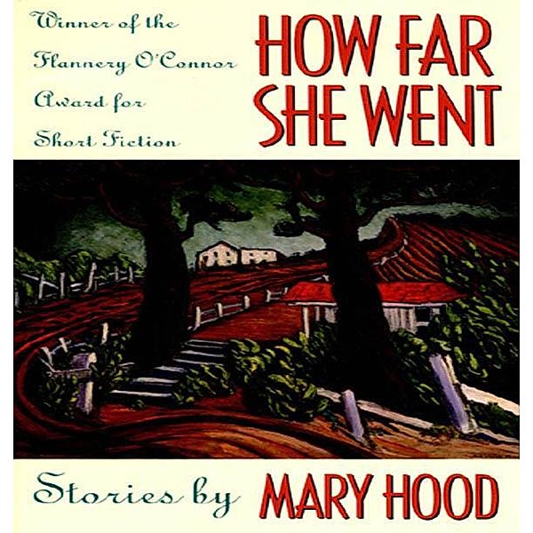 How Far She Went / Flannery O'Connor Award for Short Fiction Ser. Bd.1, Mary Hood