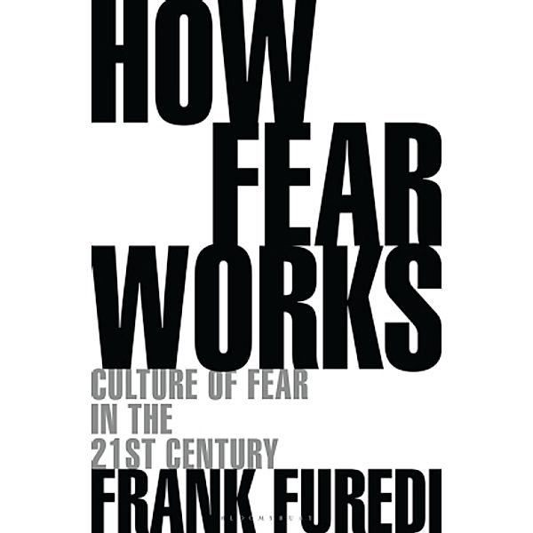 How Fear Works, Frank Furedi