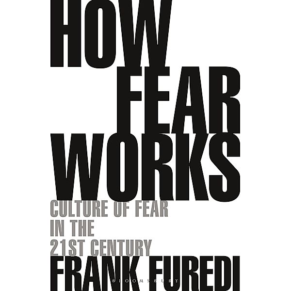 How Fear Works, Frank Furedi