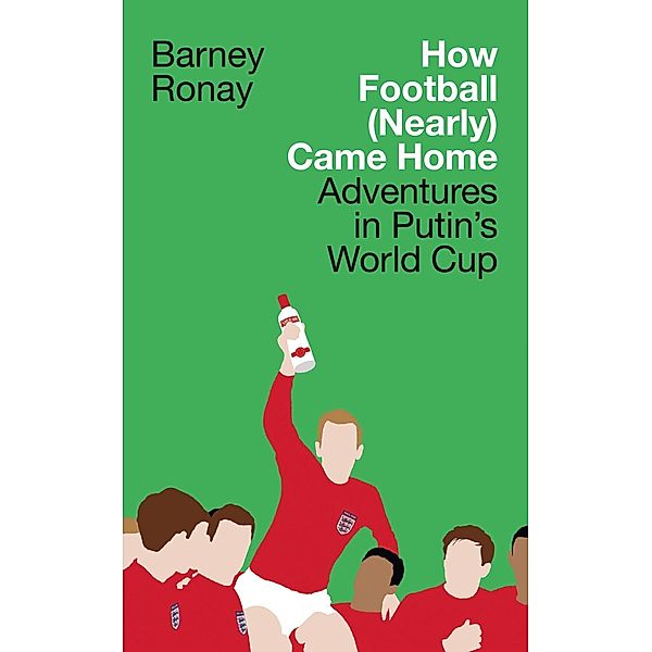 How Football (Nearly) Came Home, Barney Ronay