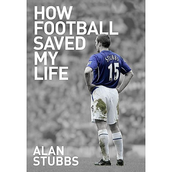 How Football Saved My Life, Alan Stubbs