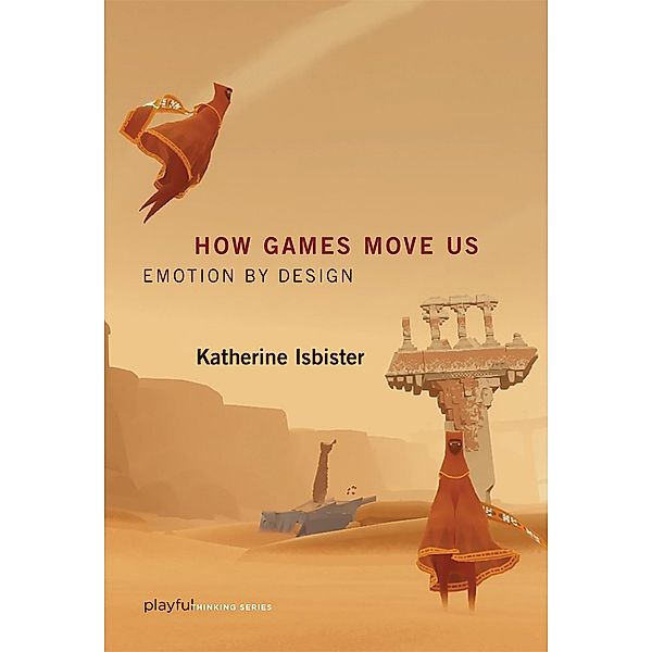 How Games Move Us / Playful Thinking, Katherine Isbister