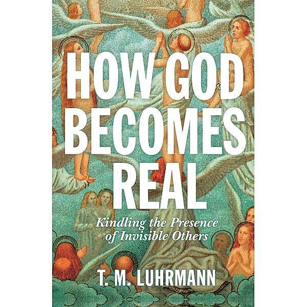 How God Becomes Real, T. M. Luhrmann