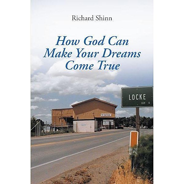 How God can Help Make Your Dreams come True, Richard Shinn