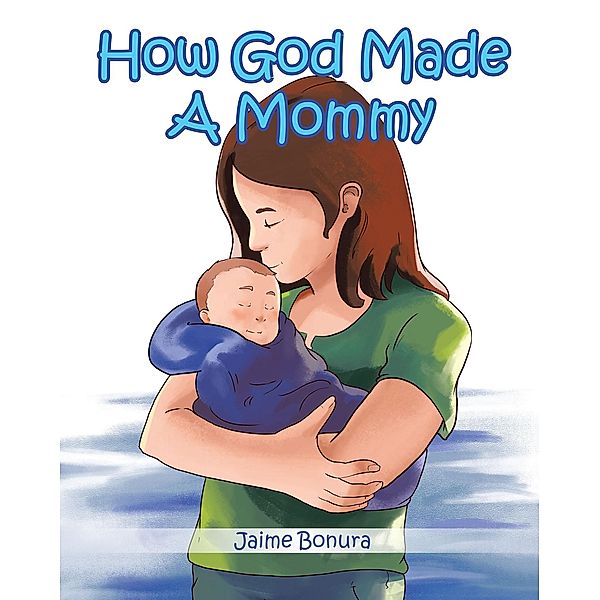 How God Made A Mommy, Jaime Bonura