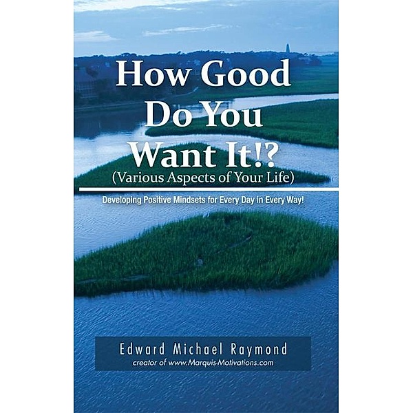 How Good Do You Want It?, Edward Michael Raymond
