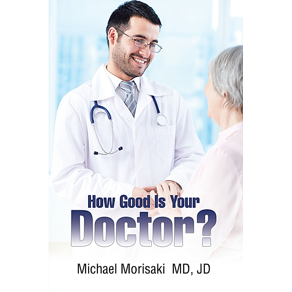 How Good Is Your Doctor?, Michael Morisaki