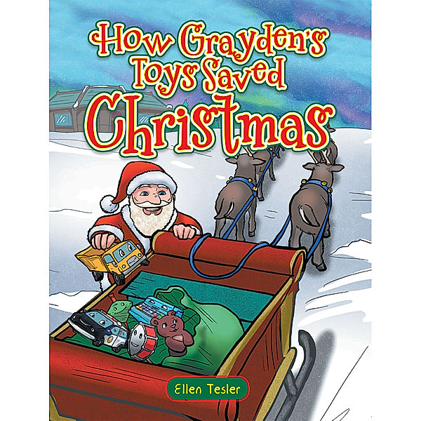 How Grayden’S Toys Saved Christmas, Ellen Tesler