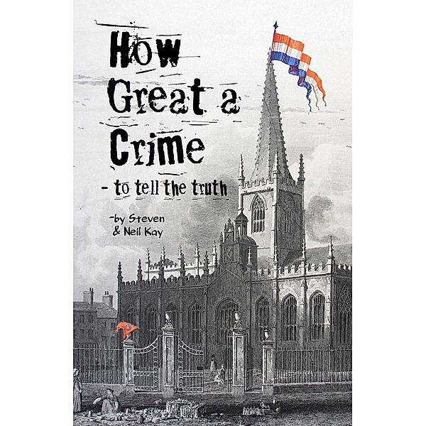 How Great a Crime - to Tell the Truth, Steven Kay, Neil Kay