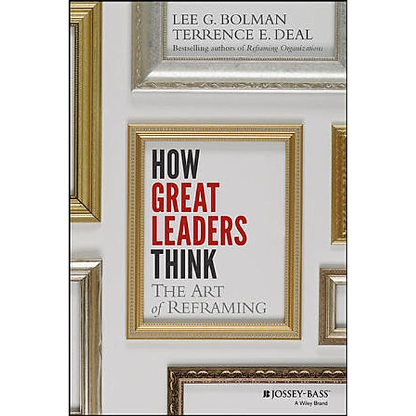 How Great Leaders Think, Lee G. Bolman, Terrence E. Deal