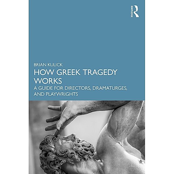 How Greek Tragedy Works, Brian Kulick