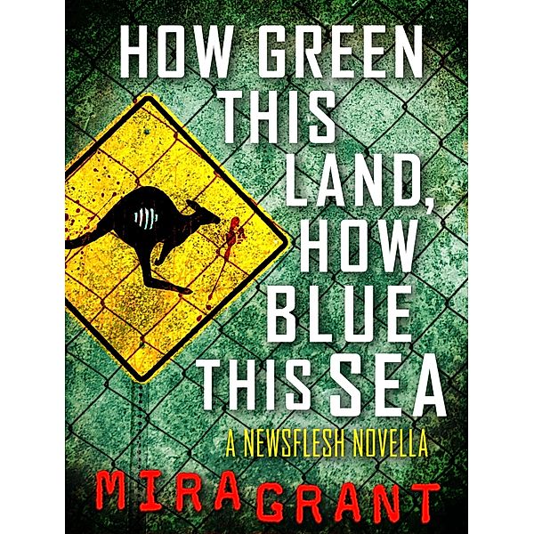 How Green This Land, How Blue this Sea / Newsflesh Novella, Mira Grant