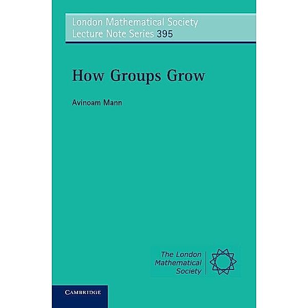 How Groups Grow / London Mathematical Society Lecture Note Series, Avinoam Mann