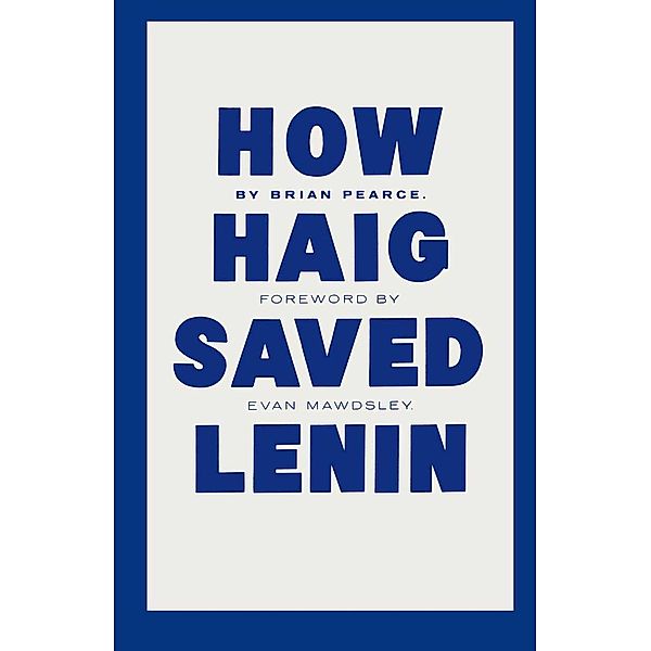 How Haig Saved Lenin, B. Pearce