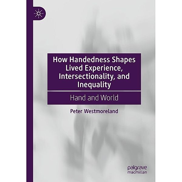 How Handedness Shapes Lived Experience, Intersectionality, and Inequality / Progress in Mathematics, Peter Westmoreland