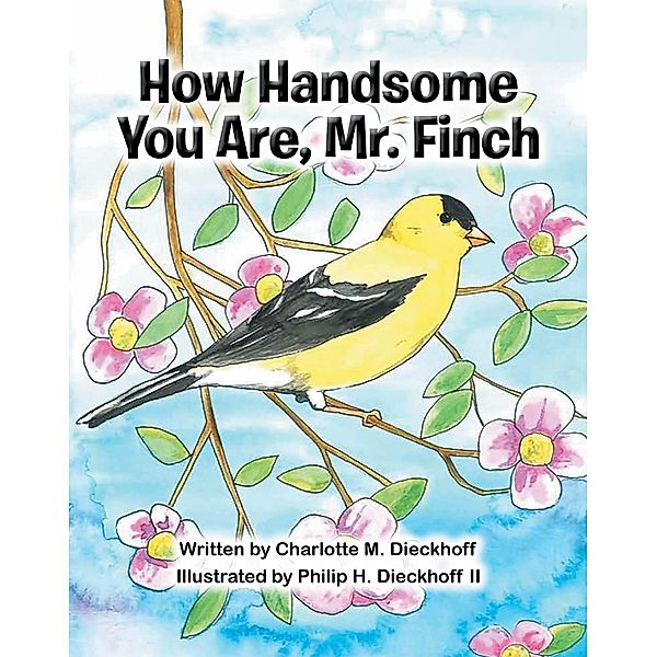 How Handsome You Are Mr. Finch, Charlotte M. Dieckhoff