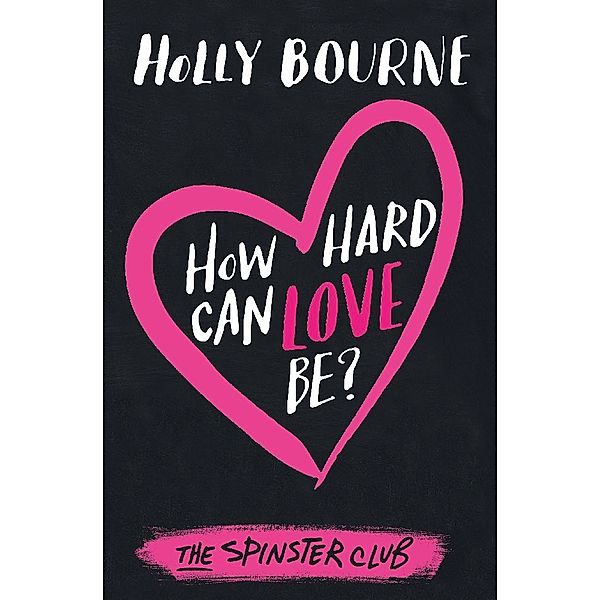 How Hard Can Love Be?, Holly Bourne