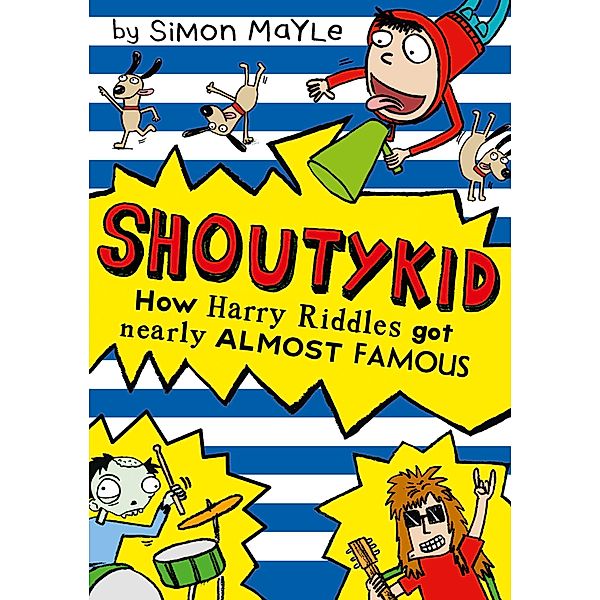 How Harry Riddles Got Nearly Almost Famous / Shoutykid Bd.3, Simon Mayle