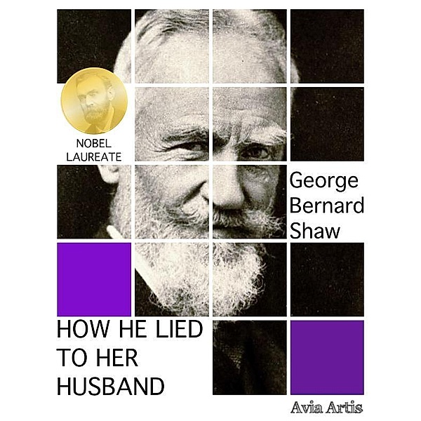 How He Lied to Her Husband, George Bernard Shaw