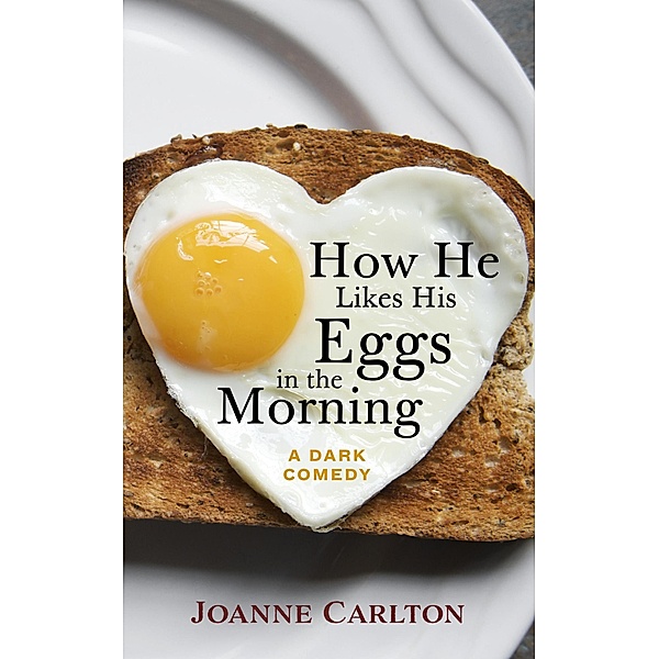 How He Likes His Eggs In The Morning, Joanne Carlton