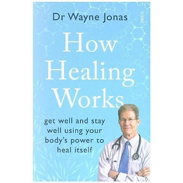 How Healing Works, Wayne Jonas