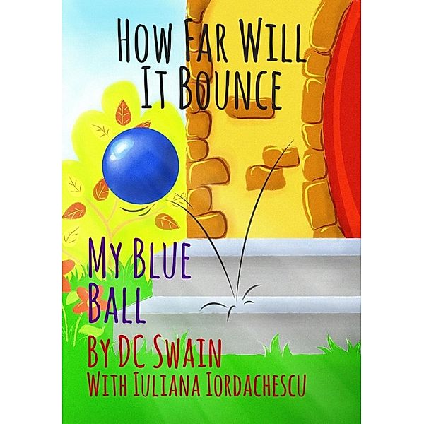 How High Will It Fly?: How Far Will It Bounce? (How High Will It Fly?, #2), Dc Swain