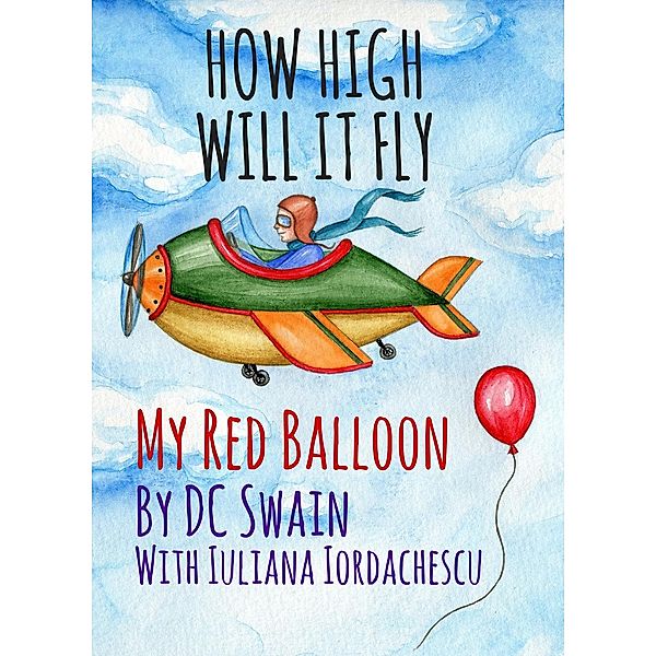 How High Will It Fly?: How High Will It Fly? (My Red Balloon), Dc Swain