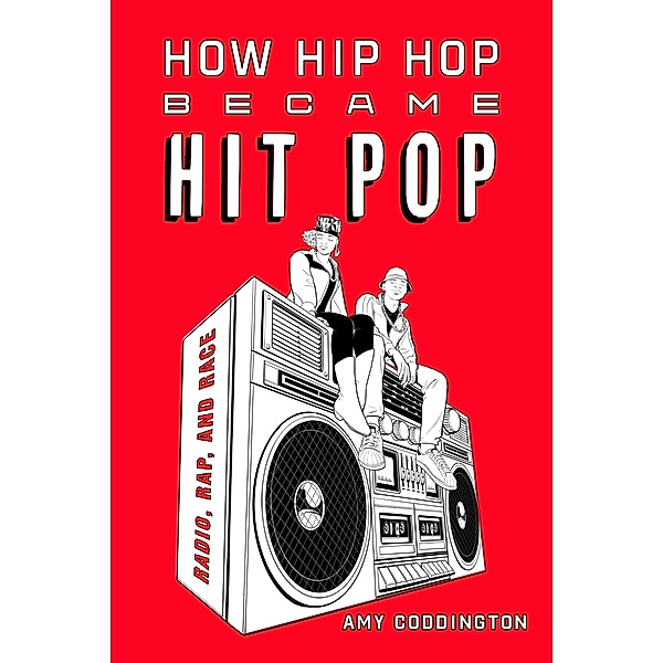 How Hip Hop Became Hit Pop, Amy Coddington