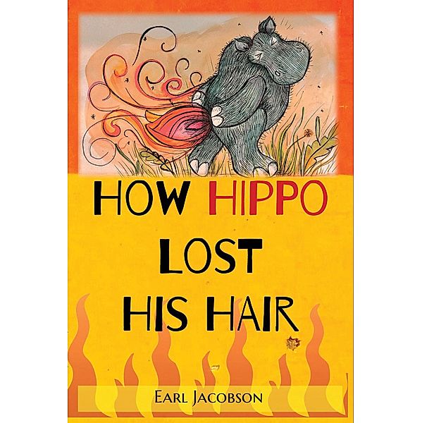 How Hippo Lost His Hair - Early Reader / Early Reader, Earl Jacobson