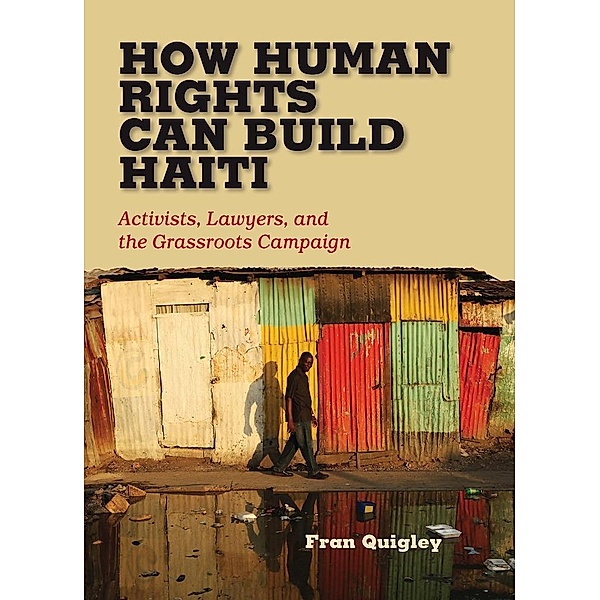 How Human Rights Can Build Haiti, Fran Quigley