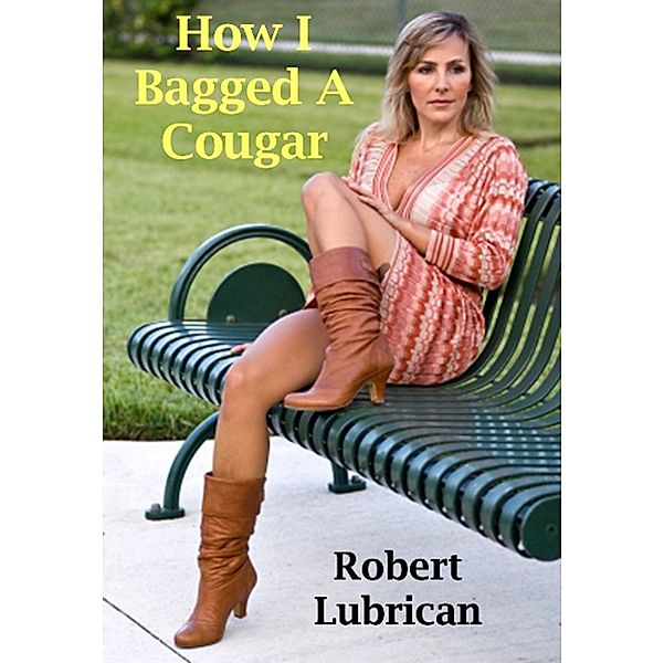 How I Bagged A Cougar, Robert Lubrican