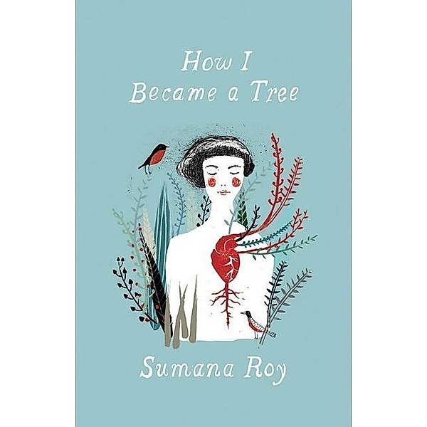 How I Became a Tree, Sumana Roy