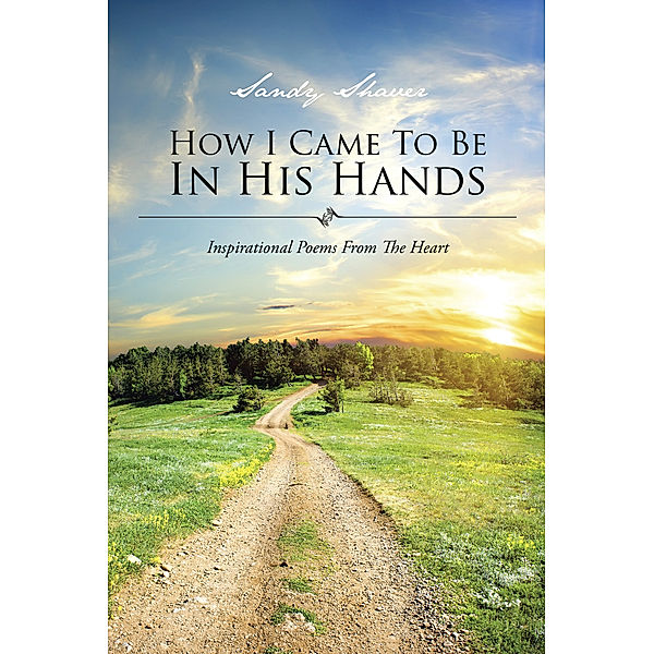 How I Came to Be in His Hands, Sandy Shaver