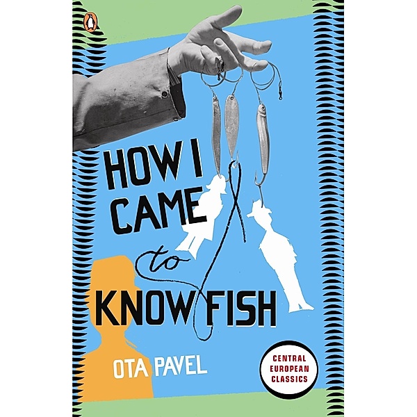 How I Came to Know Fish / Penguin Modern Classics, Ota Pavel