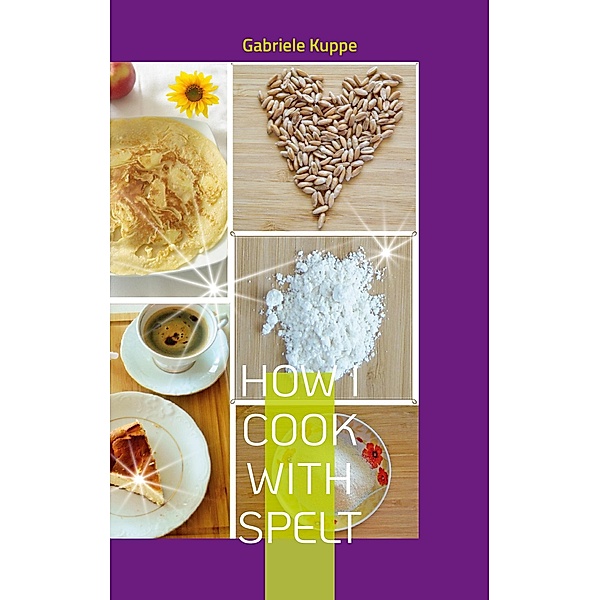 How I cook with spelt, Gabriele Kuppe