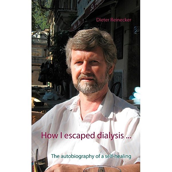 How I escaped dialysis ..., Dieter Reinecker